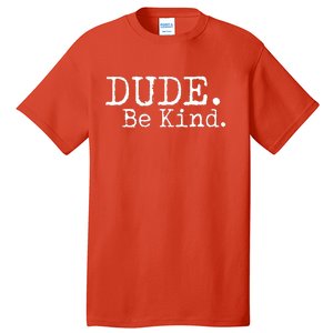 Dude Be Kind Kids Unity Day Orange Anti Bullying Tall T-Shirt