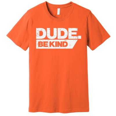 Dude Be Kind Kids Unity Day Orange Anti Bullying Premium T-Shirt