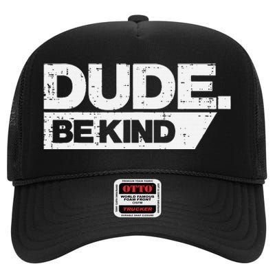 Dude Be Kind Unity Day Orange Anti Bullying High Crown Mesh Back Trucker Hat