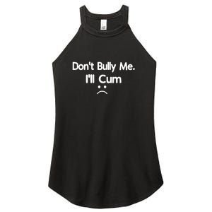 Don't Bully Me I'll Come Women’s Perfect Tri Rocker Tank