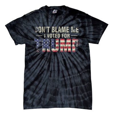 DonT Blame Me I Voted For Trump Vintage Usa Flag Patriots Tie-Dye T-Shirt