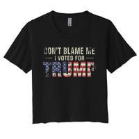 DonT Blame Me I Voted For Trump Vintage Usa Flag Patriots Women's Crop Top Tee