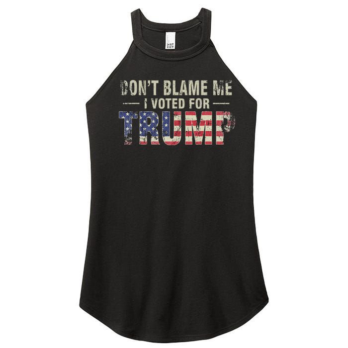 DonT Blame Me I Voted For Trump Vintage Usa Flag Patriots Women's Perfect Tri Rocker Tank