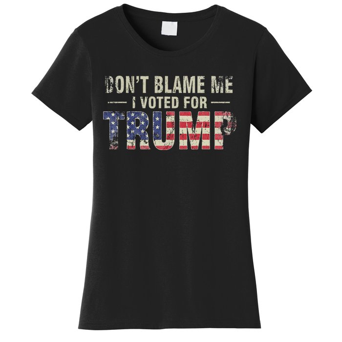 DonT Blame Me I Voted For Trump Vintage Usa Flag Patriots Women's T-Shirt