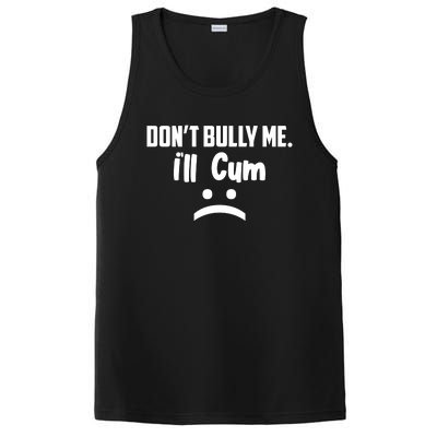 Don't Bully Me I'll Cum Funny PosiCharge Competitor Tank