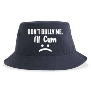 Don't Bully Me I'll Cum Funny Sustainable Bucket Hat