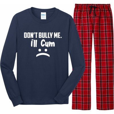 Don't Bully Me I'll Cum Funny Long Sleeve Pajama Set