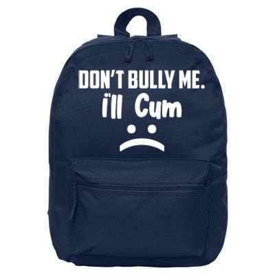 Don't Bully Me I'll Cum Funny 16 in Basic Backpack