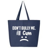 Don't Bully Me I'll Cum Funny 25L Jumbo Tote