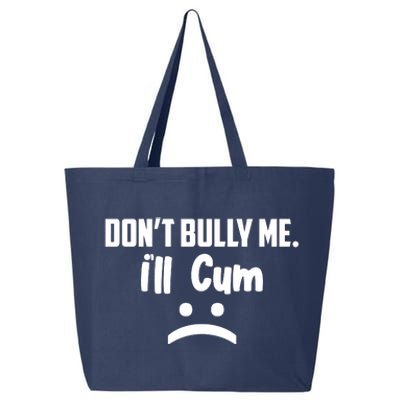 Don't Bully Me I'll Cum Funny 25L Jumbo Tote