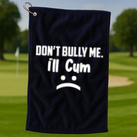 Don't Bully Me I'll Cum Funny Golf Towel