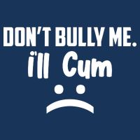 Don't Bully Me I'll Cum Funny Golf Towel