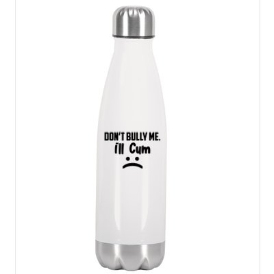 Don't Bully Me I'll Cum Funny Stainless Steel Insulated Water Bottle