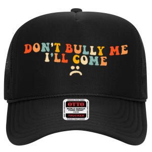 DonT Bully Me ILl Come High Crown Mesh Back Trucker Hat