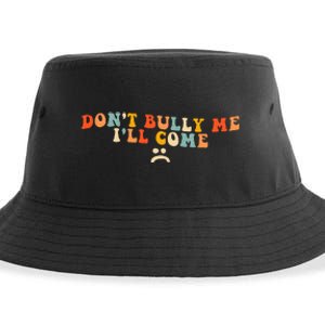 DonT Bully Me ILl Come Sustainable Bucket Hat