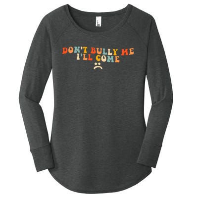 DonT Bully Me ILl Come Women's Perfect Tri Tunic Long Sleeve Shirt