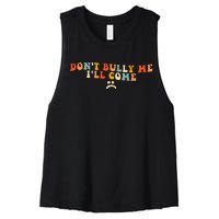 DonT Bully Me ILl Come Women's Racerback Cropped Tank