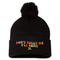 DonT Bully Me ILl Come Pom Pom 12in Knit Beanie