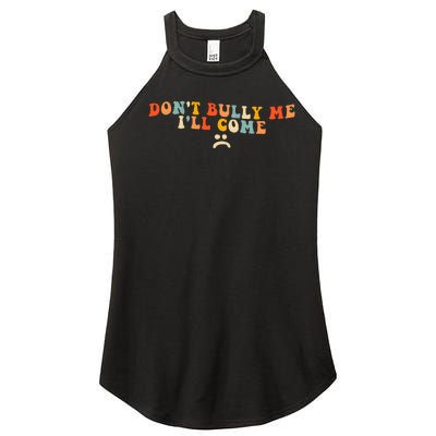 DonT Bully Me ILl Come Women’s Perfect Tri Rocker Tank