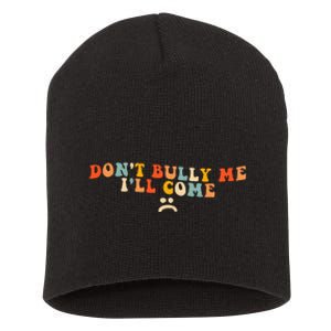 DonT Bully Me ILl Come Short Acrylic Beanie