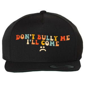 DonT Bully Me ILl Come Wool Snapback Cap