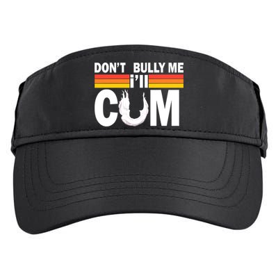 Don't Bully Me I'll Come Adult Drive Performance Visor