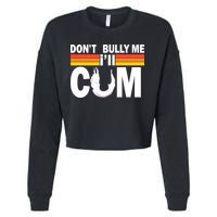 Don't Bully Me I'll Come Cropped Pullover Crew
