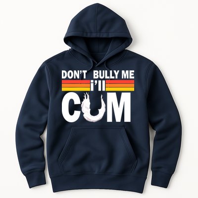 Don't Bully Me I'll Come Hoodie