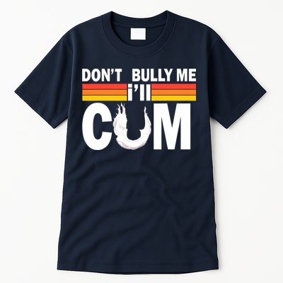 Don't Bully Me I'll Come Tall T-Shirt
