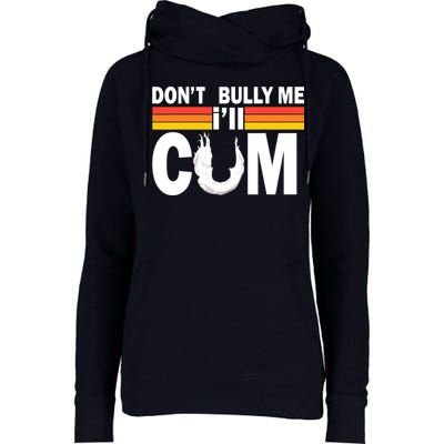 Don't Bully Me I'll Come Womens Funnel Neck Pullover Hood