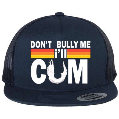 Don't Bully Me I'll Come Flatbill Hat