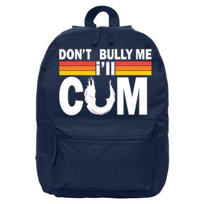 Don't Bully Me I'll Come 16 in Basic Backpack