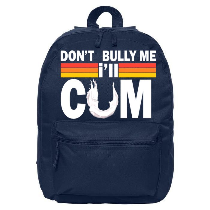 Don't Bully Me I'll Come 16 in Basic Backpack