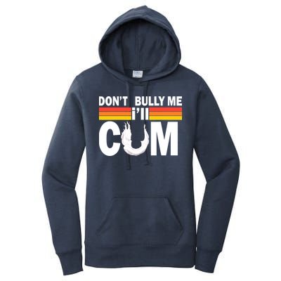 Don't Bully Me I'll Come Women's Pullover Hoodie