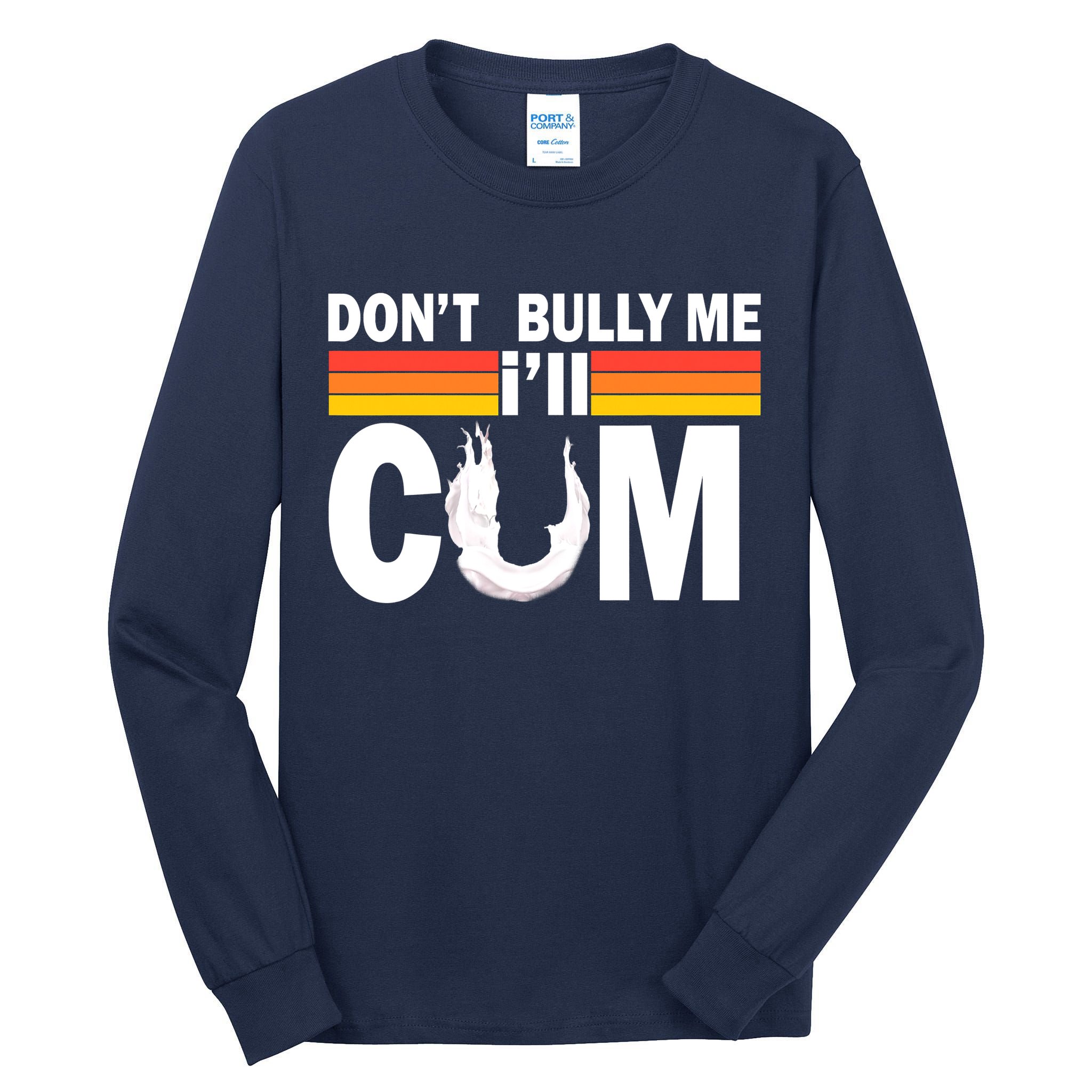 Don't Bully Me I'll Come Tall Long Sleeve T-Shirt