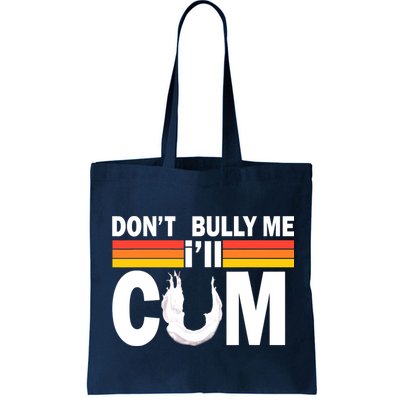 Don't Bully Me I'll Come Bag
