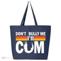 Don't Bully Me I'll Come 25L Jumbo Tote