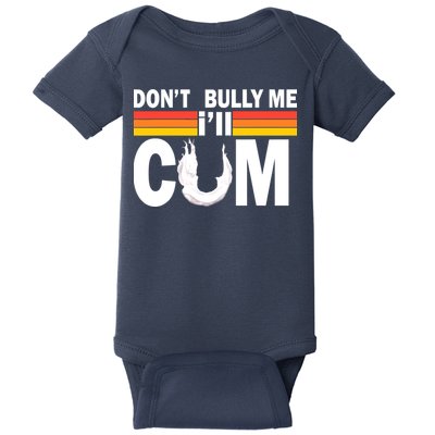 Don't Bully Me I'll Come Baby Bodysuit