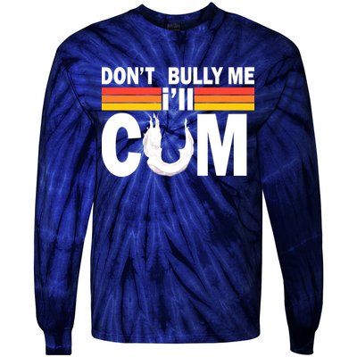 Don't Bully Me I'll Come Tie-Dye Long Sleeve Shirt