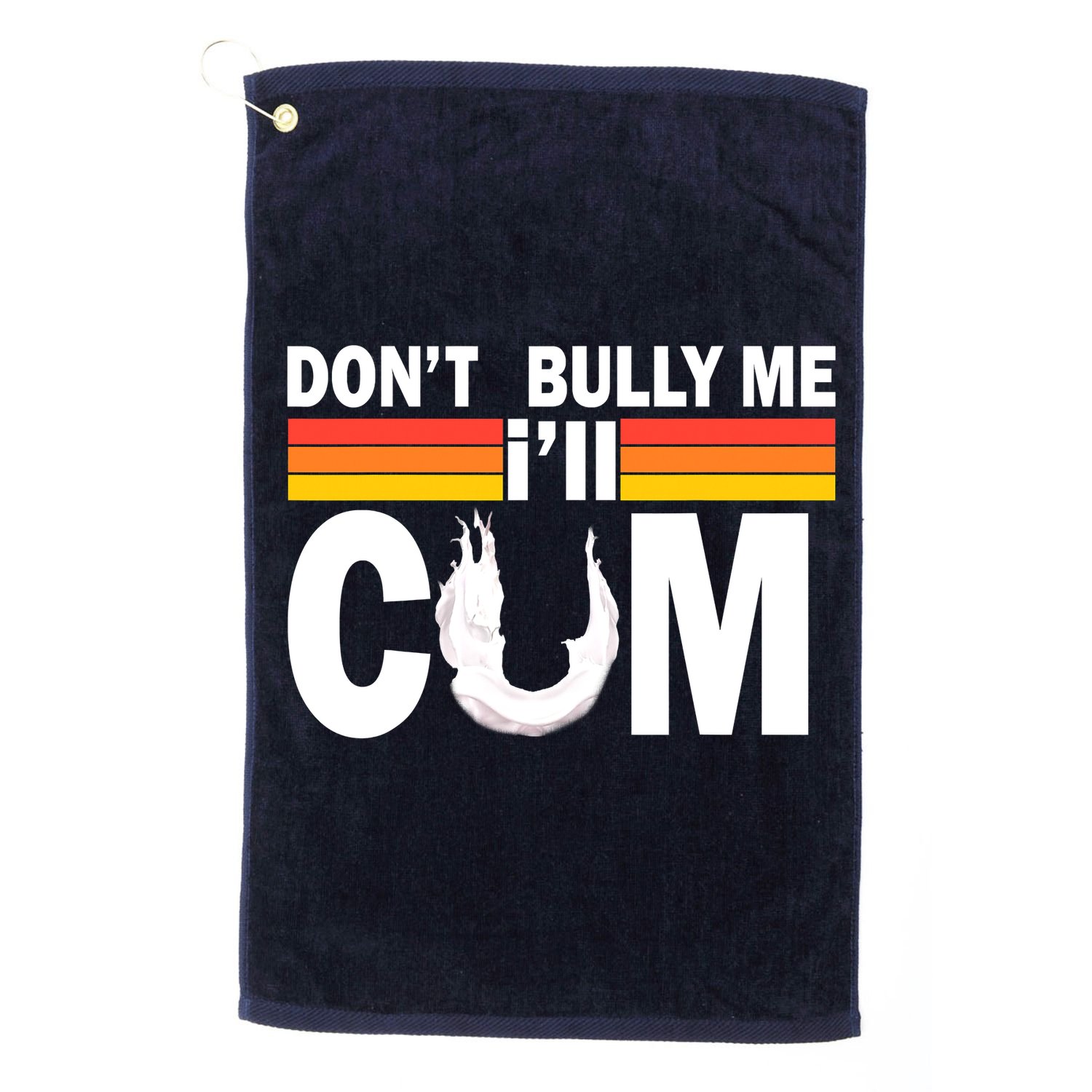 Don't Bully Me I'll Come Golf Towel
