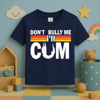 Don't Bully Me I'll Come Toddler T-Shirt