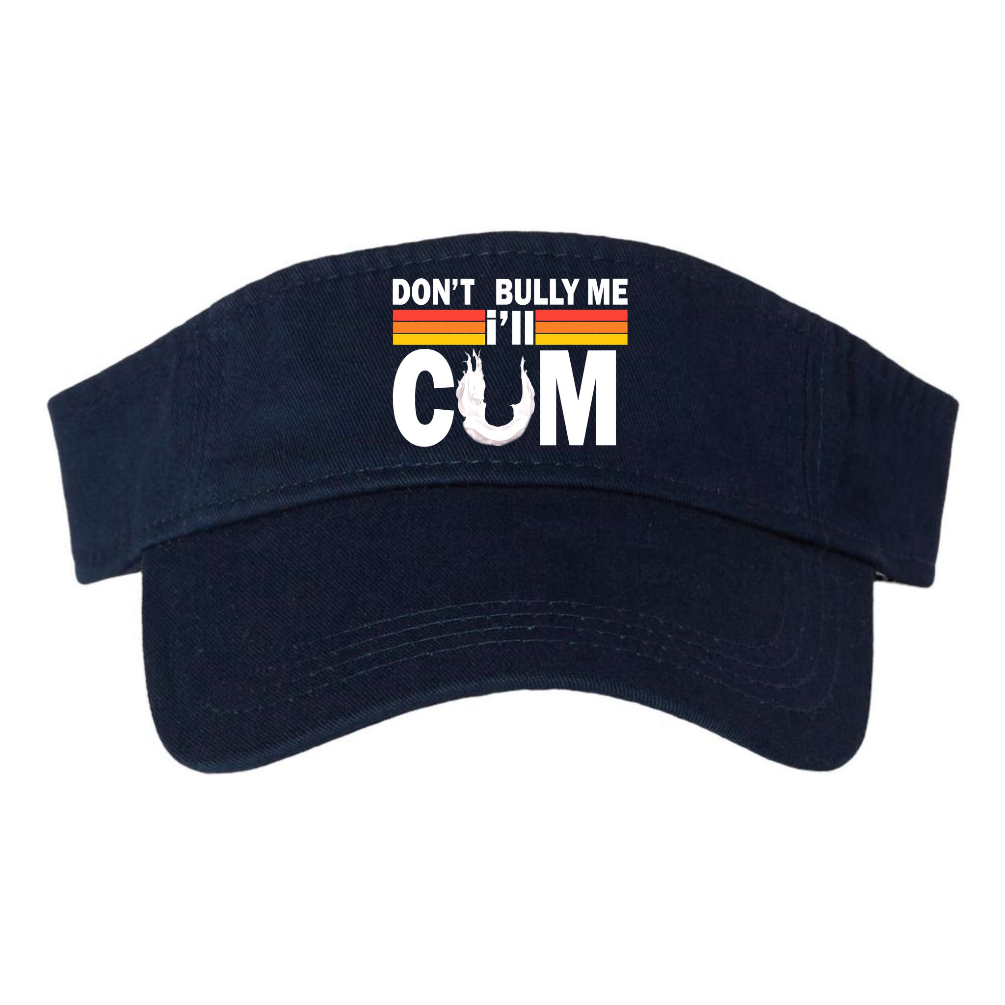 Don't Bully Me I'll Come Visor