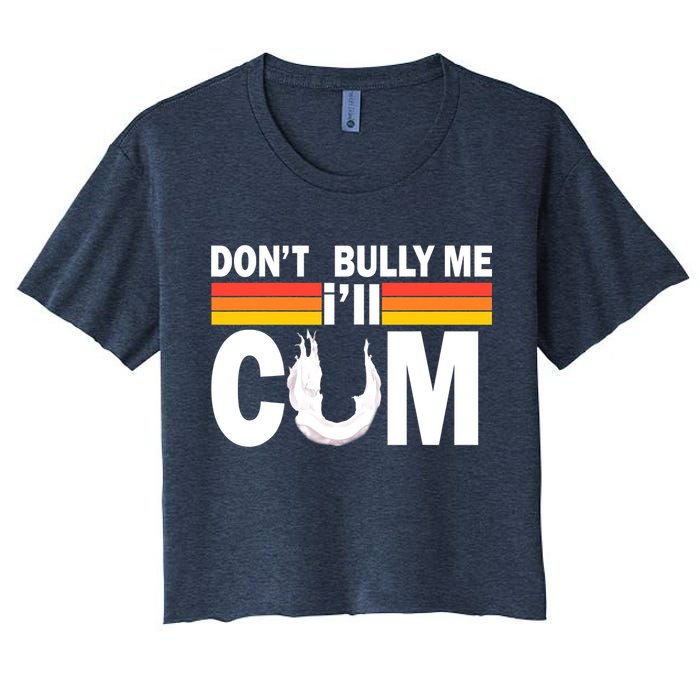 Don't Bully Me I'll Come Crop Top
