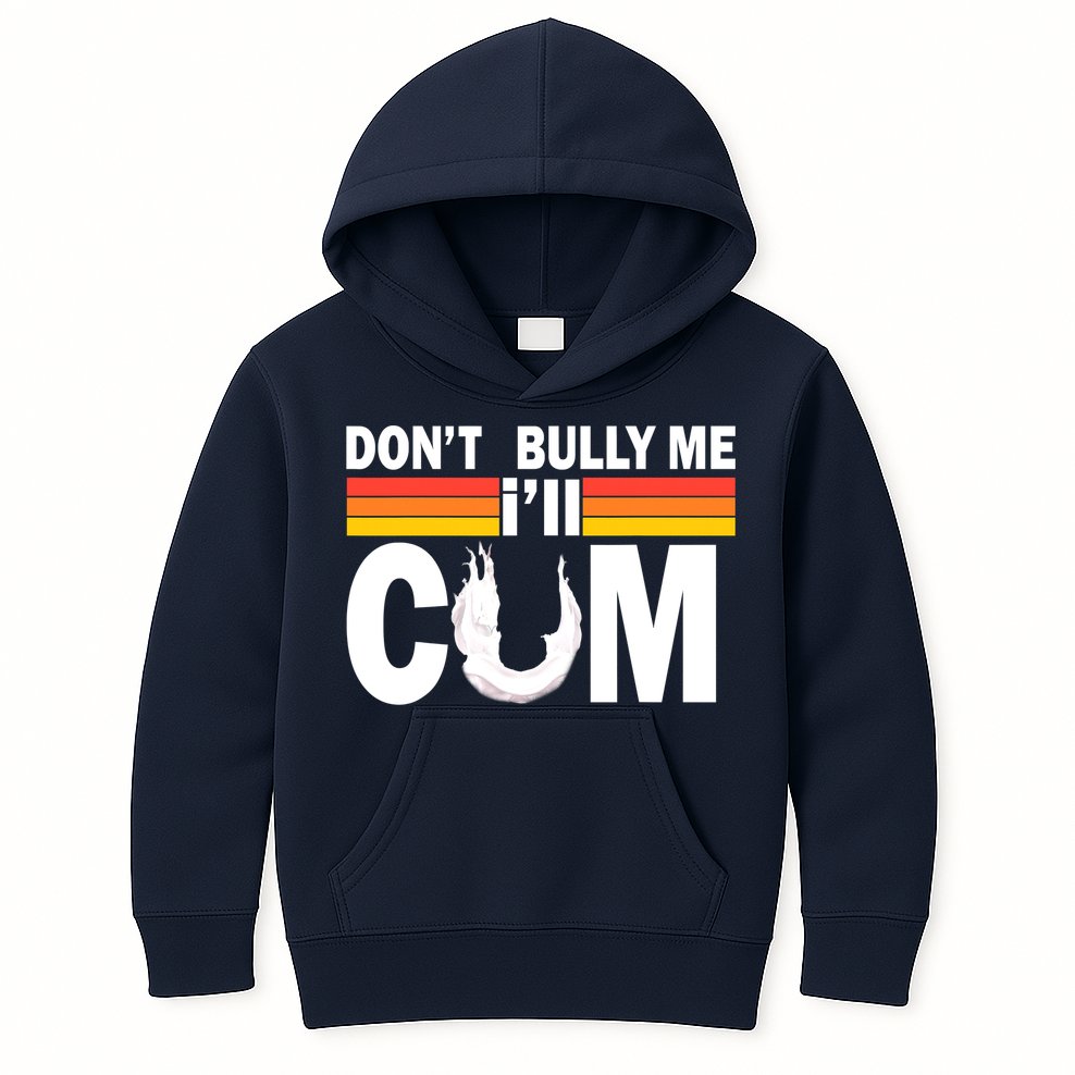 Don't Bully Me I'll Come Kids Hoodie