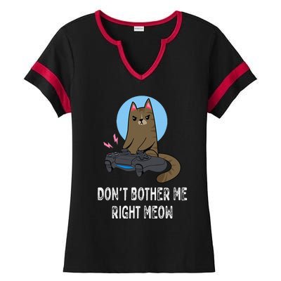 Don't Bother Me Right Meow  Funny Video Gamer & Cat Lover Ladies Halftime Notch Neck Tee