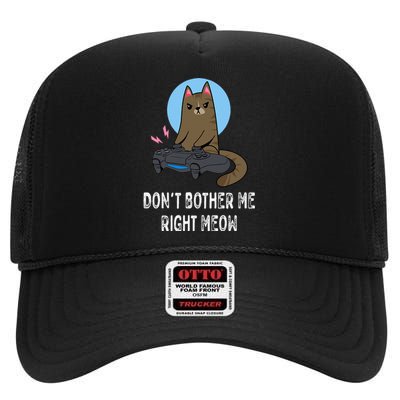 Don't Bother Me Right Meow  Funny Video Gamer & Cat Lover High Crown Mesh Back Trucker Hat