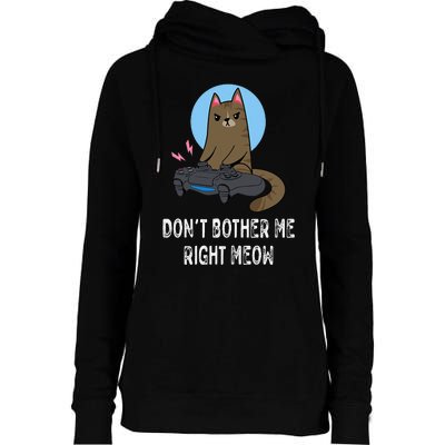 Don't Bother Me Right Meow  Funny Video Gamer & Cat Lover Womens Funnel Neck Pullover Hood