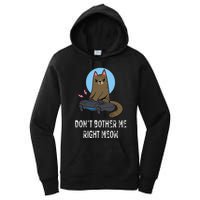 Don't Bother Me Right Meow  Funny Video Gamer & Cat Lover Women's Pullover Hoodie