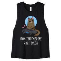 Don't Bother Me Right Meow  Funny Video Gamer & Cat Lover Women's Racerback Cropped Tank