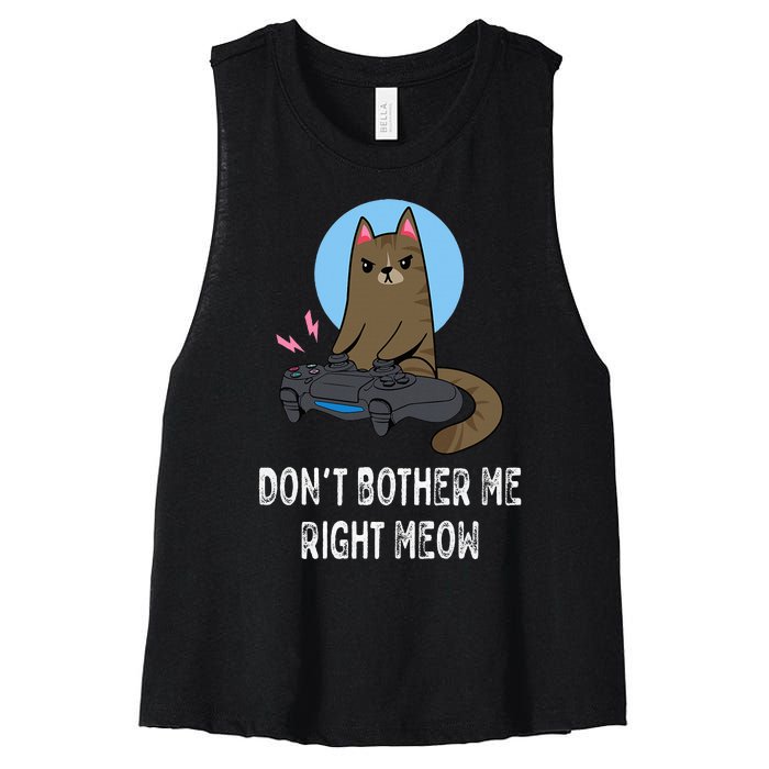 Don't Bother Me Right Meow  Funny Video Gamer & Cat Lover Women's Racerback Cropped Tank